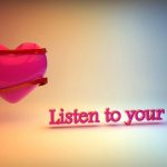 LISTEN TO YOUR HEART